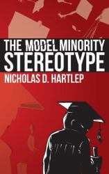 The Model Minority Stereotype : Demystifying Asian American Success