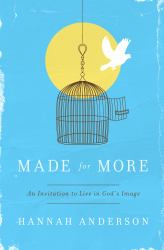 Made for More : An Invitation to Live in God's Image