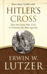 Hitler's Cross : How the Cross Was Used to Promote the Nazi Agenda