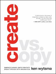 Create vs. Copy : Break Through with Imagination