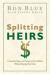 Splitting Heirs : Giving Your Money and Things to Your Children Without Ruining Their Lives