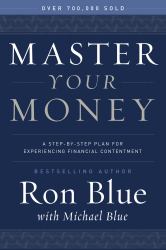 Master Your Money : A Step-By-Step Plan for Gaining and Enjoying Financial Freedom