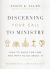 Discerning Your Call to Ministry : 10 Questions to Help You Decide Discerning Your Call to Ministry : 10 Questions to Help You Decide