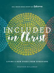 Included in Christ : Living a New Story from Ephesians (a Bible Study)