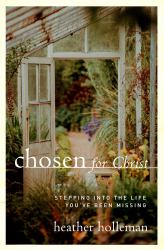 Chosen for Christ : Stepping into the Life You've Been Missing