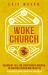 Woke Church : An Urgent Call for Christians in America to Confront Racism and Injustice