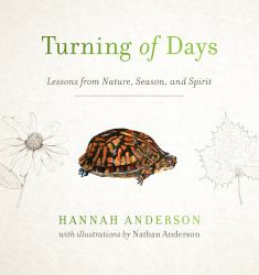 Turning of Days : Lessons from Nature, Season, and Spirit