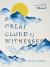 A Great Cloud of Witnesses : A Study of Those Who Lived by Faith