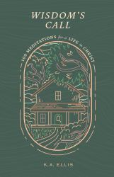 Wisdom's Call : 100 Meditations for a Life in Christ