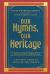 Our Hymns, Our Heritage : A Student Guide to Songs of the Church
