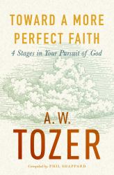 Toward a More Perfect Faith : 4 Stages in Your Pursuit of God