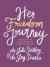Her Freedom Journey : A Guide Out of Porn and Shame to Authentic Intimacy
