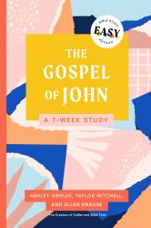 The Gospel of John: the Easy Bible Study Method : A 7-Week Study