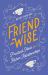 Friend-Wise : Practical Ideas for Deeper Friendships