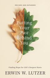Putting Your Past Behind You : Finding Hope for Life's Deepest Hurts