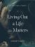 Living Out a Life That Matters