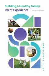 Building a Healthy Family Participant Guide : 5-Session Event Experience