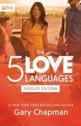 The 5 Love Languages Singles Edition : The Secret That Will Revolutionize Your Relationships