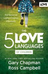 The 5 Love Languages of Children : The Secret to Loving Children Effectively