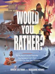 Would You Rather Bible Challenges : Eat Pig Slop or Locusts? Go in the Fiery Furnace or Lion's Den? and 50 More Epic Bible Story Devotions