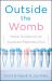 Outside the Womb : Moral Guidance for Assisted Reproduction