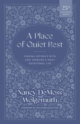 A Place of Quiet Rest : Finding Intimacy with God Through a Daily Devotional Life