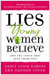 Lies Young Women Believe : And the Truth That Sets Them Free