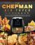 The Chefman Air Fryer Cookbook : Popular, Savory and Simple Air Fryer Recipes for Anyone Who Want to Enjoy Tasty Effortless Dish