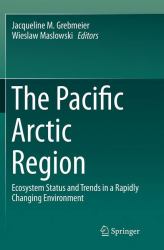 The Pacific Arctic Region : Ecosystem Status and Trends in a Rapidly Changing Environment