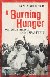 A Burning Hunger : One Family's Struggle Against Apartheid