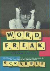 Word Freak : Heartbreak, Triumph, Genius, and Obsession in the World of Competitive Scrabble Players