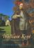 William Kent : Architect, Designer, Opportunist