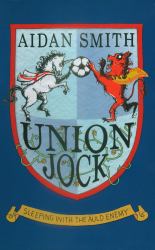 Union Jock : Sleeping with the Auld Enemy