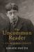 The Uncommon Reader : A Life of Edward Garnett
