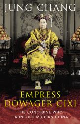 Empress Dowager Cixi : The Concubine Who Launched Modern China