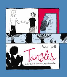 Tangles : A Story about Alzheimer's, My Mother and Me