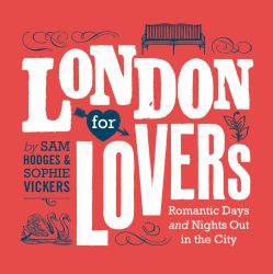 London for Lovers : Romantic Days and Nights Out in the City