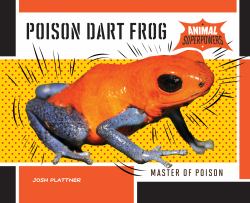 Poison Dart Frog : Master of Poison