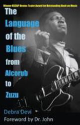 The Language of the Blues : From Alcorub to Zuzu