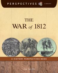 The War Of 1812 : A History Perspectives Book