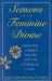 Seasons of the Feminine Divine : Christian Feminist Prayers for the Liturgical Year