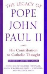 Legacy of Pope John Paul II : His Contribution to Catholic Thought