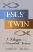 Jesus' Twin : A Dialogue with the Gospel of Thomas