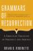 Grammars of Resurrection : A Christian Theology of Presence and Absence