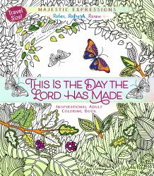 This Is the Day the Lord Has Made : Inspirational Adult Coloring Book (Travel Size)