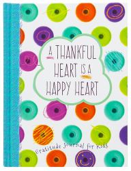 A Thankful Heart Is a Happy Heart : A Gratitude Journal for Kids
