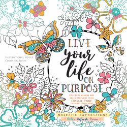 Live Your Life on Purpose : Inspirational Adult Coloring Book