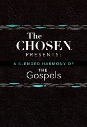 The Chosen Presents: a Blended Harmony of the Gospels