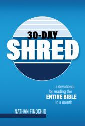 30-Day Shred : A Devotional for Reading the Entire Bible in a Month