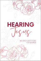 Hearing Jesus : 365 Daily Devotions for Women